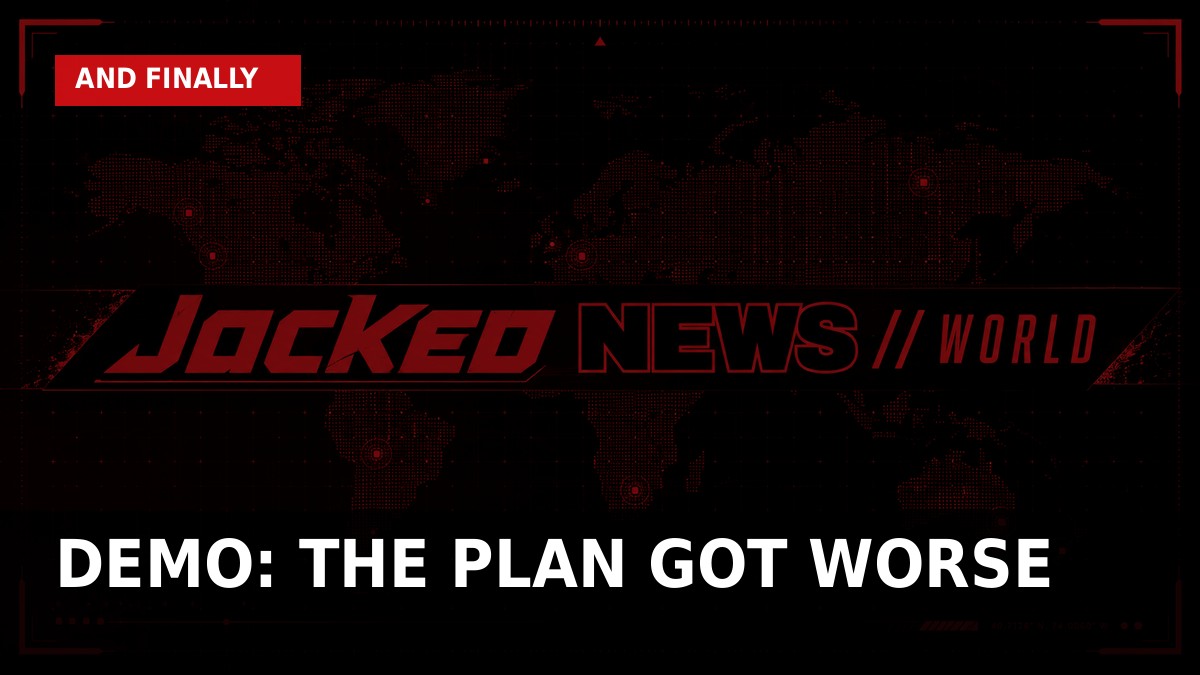 DEMO — The Plan Got Worse